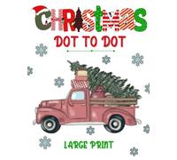 Christmas Large Print Dot to Dot Book: Winter Holiday Season Dot-to-Dot For Adults and Seniors