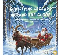 Christmas Legends Around the Globe: Rhyming Folklore and Festive Traditions from Every Land