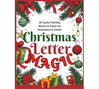 Christmas Letter Magic: 50 Joyful Holiday Words to Color for Relaxation & Cheer. A Festive Christmas Lettering Coloring Book Filled with Cozy Words, Cheerful Designs, and Heartwarming Holiday Spirit
