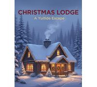 Christmas Lodge: A Yuletide Escape