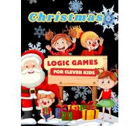 Christmas Logic Games for Clever Kids: Fun Holiday Mazes, Puzzles, and Brain Challenges for Smart Kids Ages 4-8