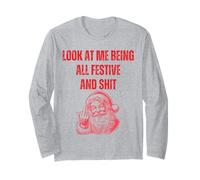 Christmas Look at Me Being All Festive and Shit Adult Santa Long Sleeve T-Shirt