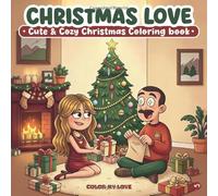 Christmas Love : Cute & Cozy Christmas Coloring Book for Teens and Adults Relaxing, Fun & Anti-Stress Holiday Activity: Adorable Christmas Scenes to ... Gift for Relaxation, Creativity & Cozy Fun