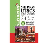 Christmas Lyrics: Sing Along with 24 Classic Carols: 6 (Wicked Keys)