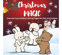 Christmas Magic: A Cozy Holiday Coloring Book for Kids and Families: 35 Cute and Festive Coloring Pages with Fun Christmas Scenes