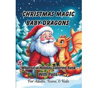 Christmas Magic Baby Dragons Whimsical Holiday Coloring Book: With Puns For Adults, Teens, And Kids; Good Calming Stress Relief Pages, And Large Print ... Seniors (Coloring Books Puns For Everyone)