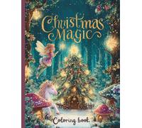 Christmas Magic Coloring Book: A Whimsical Holiday Journey Through an Enchanted Winter Wonderland!