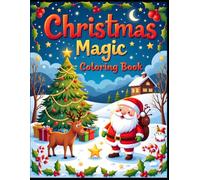 Christmas Magic Coloring Book: A Wonderful Winter Adventure Full of Santa, Snowmen, and Holiday Cheer!: A Festive Journey Through Holiday Joy and Winter Wonder!