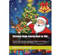 Christmas Magic Coloring Book for Kids: 50 Festive Pages for Children Ages 4-8 | Jolly Santa, Friendly Reindeer, Christmas Trees, Snowmen, Gifts & More!