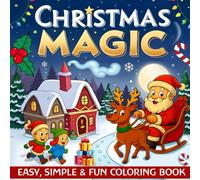 Christmas Magic: Easy & Fun Christmas Coloring Book for Kids Ages 4-6: Simple Holiday Coloring Pages with Santa, Reindeer, Snowmen & More (Silly Seasons Coloring Club)