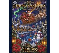 Christmas Magic Express - Adult Coloring Book: Enchanting Christmas Scenes, Magical Winter Wonderlands, Santa Claus, Festive Designs and Relaxing Holiday Coloring