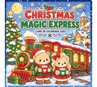 CHRISTMAS MAGIC EXPRESS - Livre de coloriage noël: Livre de coloriage cosy de Noël - 40 scènes mignonnes à colorier au cœur d’un voyage magique en train - idée cadeau de Noël