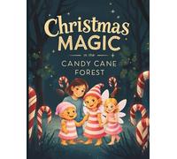 Christmas Magic in the Candy Cane Forest: A Sweet Christmas Story