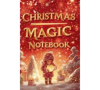 Christmas Magic Notebook - 6” x 9”, 110 Lined Pages, Cream Paper: Cozy Christmas Journal for Daily Writing, Planning and Gift Ideas