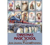 Christmas Magic School Junk Journal Pages & Ephemera part 1: for Scrapbooking, Collage and Paper Crafts, Art Journaling