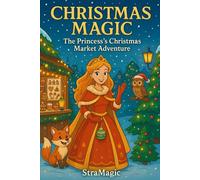 Christmas Magic: The Princess’s Christmas Market Adventure (Noel)