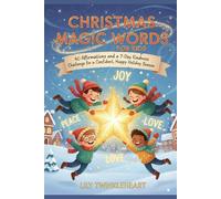 CHRISTMAS MAGIC WORDS FOR KIDS: 40 Affirmations and a 7 day Kindness challenge for a Confident, Happy Holiday Season