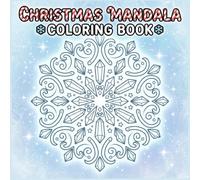 Christmas Mandala: A cute and relaxing coloring book for children, teens, and adults, filled with simple festive shapes, cheerful holiday themes, and ... perfect for stress relief and creative fun.