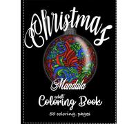 Christmas Mandala Adult Coloring Book: A Festive Collection of 50 Intricate Holiday Patterns, Mandalas, and Winter Scenes for Relaxation and Mindfulness (8.5 x 11 inches)