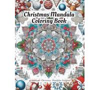 Christmas Mandala Coloring Book: 40 Beautiful Holiday Designs for Relaxation and Stress Relief - Snowflakes, Reindeer, Ornaments (Christmas Coloring Book)