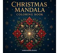 Christmas Mandala Coloring Book: 50 Beautiful Festive Designs for Adults and Kids - Relaxing Holiday Mandalas with Snowflakes, Santa, Ornaments, Reindeer and More (Mandala Coloring Collection)