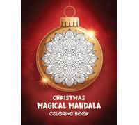 Christmas Mandala Coloring Book :: 50 Magical Holiday Designs for Stress Relief & Relaxation | Festive Mandalas with Snowflakes, Ornaments, Winter Patterns | Perfect for Gift