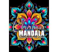 Christmas Mandala Coloring Book For Adults: Mindful Christmas coloring pages with a Zen vibe ideal for adults as gifts, white elephant exchanges, or Xmas presents.