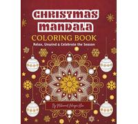 Christmas Mandala Coloring Book for Teens & Adults: 60 Intricate Holiday Designs + Bonus Pages (132 Pages) Relax & Celebrate the Season with Festive Mandalas, Ornaments & Snowflakes for Adults & Teens