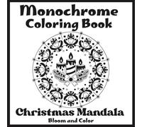 Christmas Mandala Monochrome Coloring Book: Relaxing Designs to Color with Just One Shade - Simple and Satisfying Patterns for Adults and Teens