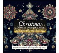 Christmas -mandalas coloring book: 50 anti-stress and relaxing coloring pages