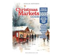 Christmas Markets Guide 2025/2026: Historic Cities of Eastern and Northern Europe. Prague, Budapest, Kraków, Bucharest, Tallinn, Riga, Vilnius and Bratislava
