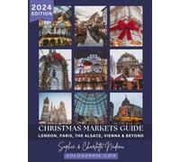 Christmas Markets Guide: London, Paris, The Alsace, Vienna & Beyond