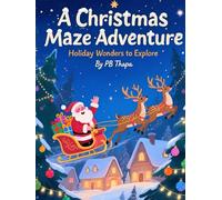 Christmas Maze Adventure: A Festive Challenges for Children and Adults: Interactive Holiday Fun for All Ages: Puzzles, Mazes, and Christmas Magic