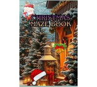 Christmas Maze Book: Fun & Challenging Holiday Mazes for Kids - A Festive Puzzle Activity Book to Boost Focus, Logic, and Creativity