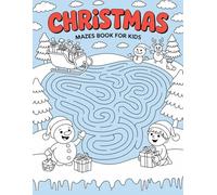 Christmas Mazes Book For Kids: Fun and Easy Christmas Maze Puzzles for Kids Ages 4-8 - Help Santa, Reindeer, and Elves Find Their Way Through Festive Holiday Adventures