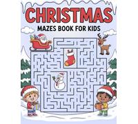 Christmas Mazes Book For Kids: Fun and Easy Holiday Maze Puzzles for Kids Ages 4-8 - Help Santa, Elves, and Reindeer Find Their Way Through Magical Christmas Adventures