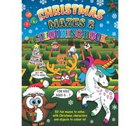 Christmas mazes & colouring book: Christmas maze & colouring book for kids aged 5-7. 50 mazes with festive characters and objects to colour in. (Activity books for children)