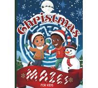 Christmas Mazes For Kids: 50 Festive Paths to Fun With Holiday Puzzles, 5, 6, 7, 8, 9, 10 (Christmas Workbooks For Kids)