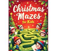 Christmas Mazes for Kids: Fun & Easy Holiday Maze Puzzles for Ages 3-8 - Santa, Elves, Reindeer & More!