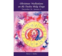 Christmas Meditations on the Twelve Holy Days: December 26-January 6