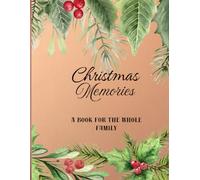Christmas Memories / A Book For The Whole Family: A Keepsake To Record Joyful Christmas Moments, Family Recipes And Preserved Traditions/ Modern ... And Paste Photos From Christmas Holidays