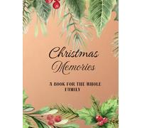 Christmas Memories / A Book For The Whole Family: A Keepsake To Record Joyful Christmas Moments, Family Recipes And Preserved Traditions/ Modern ... And Paste Photos From Christmas Holidays