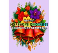 Christmas Memories: Coloring Book for Adults and Teens Featuring Uplifting Christmas Art Filled with Faith, Family, and Joy, Alongside Calm Winter ... Mindful Coloring (Christmas Magic Coloring)