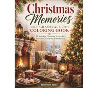 Christmas Memories Grayscale Coloring Book: 50 Nostalgic Christmas Scenes for Relaxation, Creativity & Holiday Joy (BrightNova Grayscale Coloring Books)