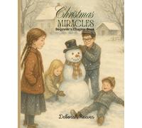 Christmas Miracles: Based on a true story - a gentle reminder that love and faith create the greatest miracles of all.