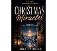 Christmas Miracles: True Stories That Defy Explanation