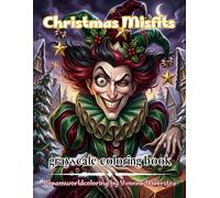 christmas misfits: A Whimsical Grayscale Coloring Collection of Peculiar Characters, Festive Fantasy and Christmas Mischief