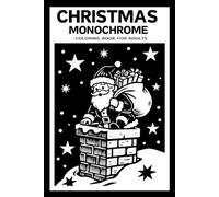 Christmas Monochrome Coloring Book for Adults: Cozy Scenes with Santa, Reindeer & Snowy Villages for Stress Relief & Mindful Relaxation | One Color Pen Art for Teens & Seniors | Calm Holiday Gift