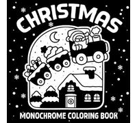 Christmas Monochrome Coloring Book: Minimalist Black and White Coloring Experience for Inner Calm and Mindful Relaxation
