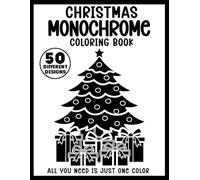 Christmas Monochrome Coloring Book: Relaxing One-Color Designs for Adults & Teens - Santa, Snowflakes, Reindeer, Ornaments, Cozy Winter Scenes & More. All You Need Is Just One Color.